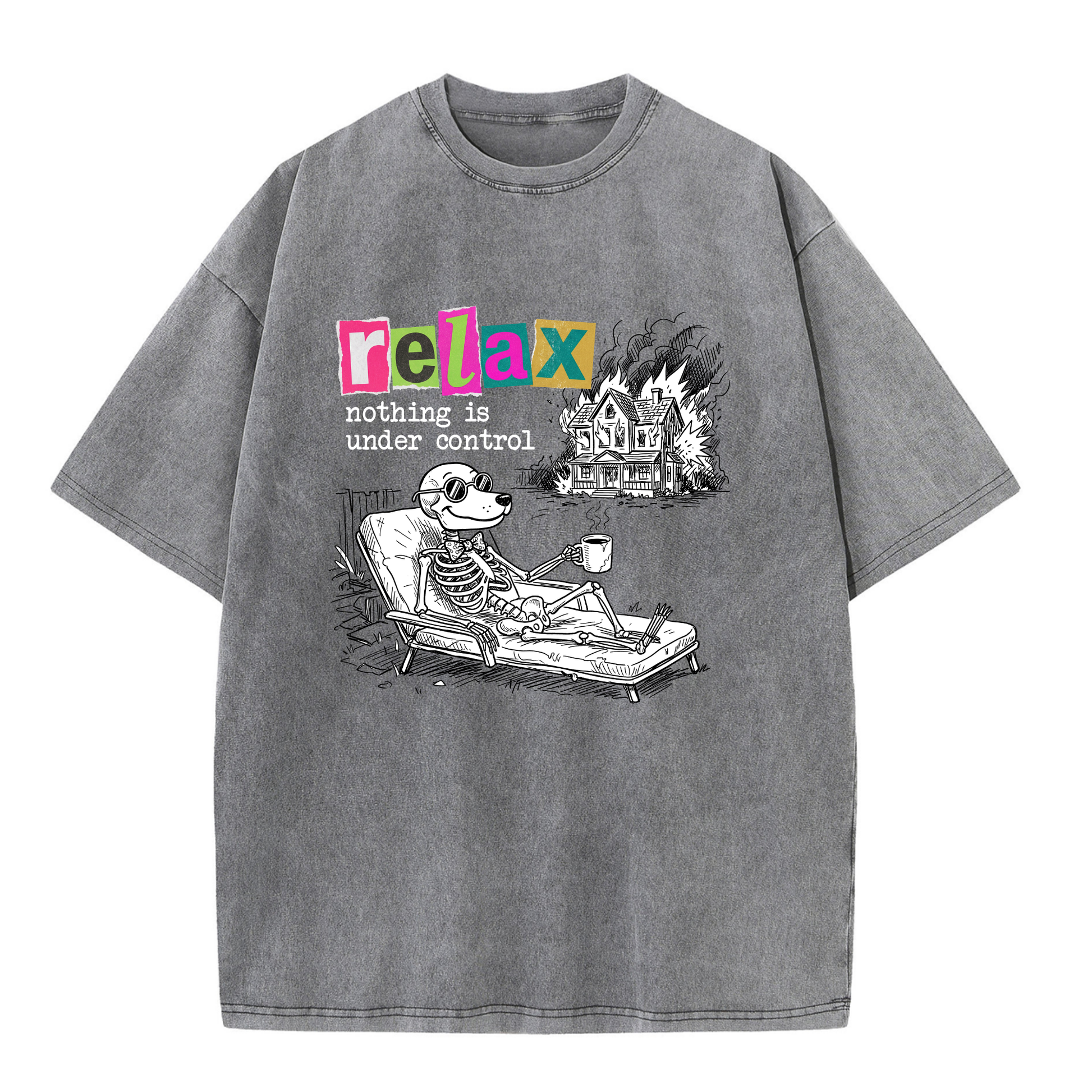 ChaoticClub Nothing Is Under Control Dog Washed T-Shirt, vintage oversized graphic tee featuring a dog skeleton in sunglasses lounging with coffee while a house burns in the background and funny sarcastic text on premium washed cotton fabric