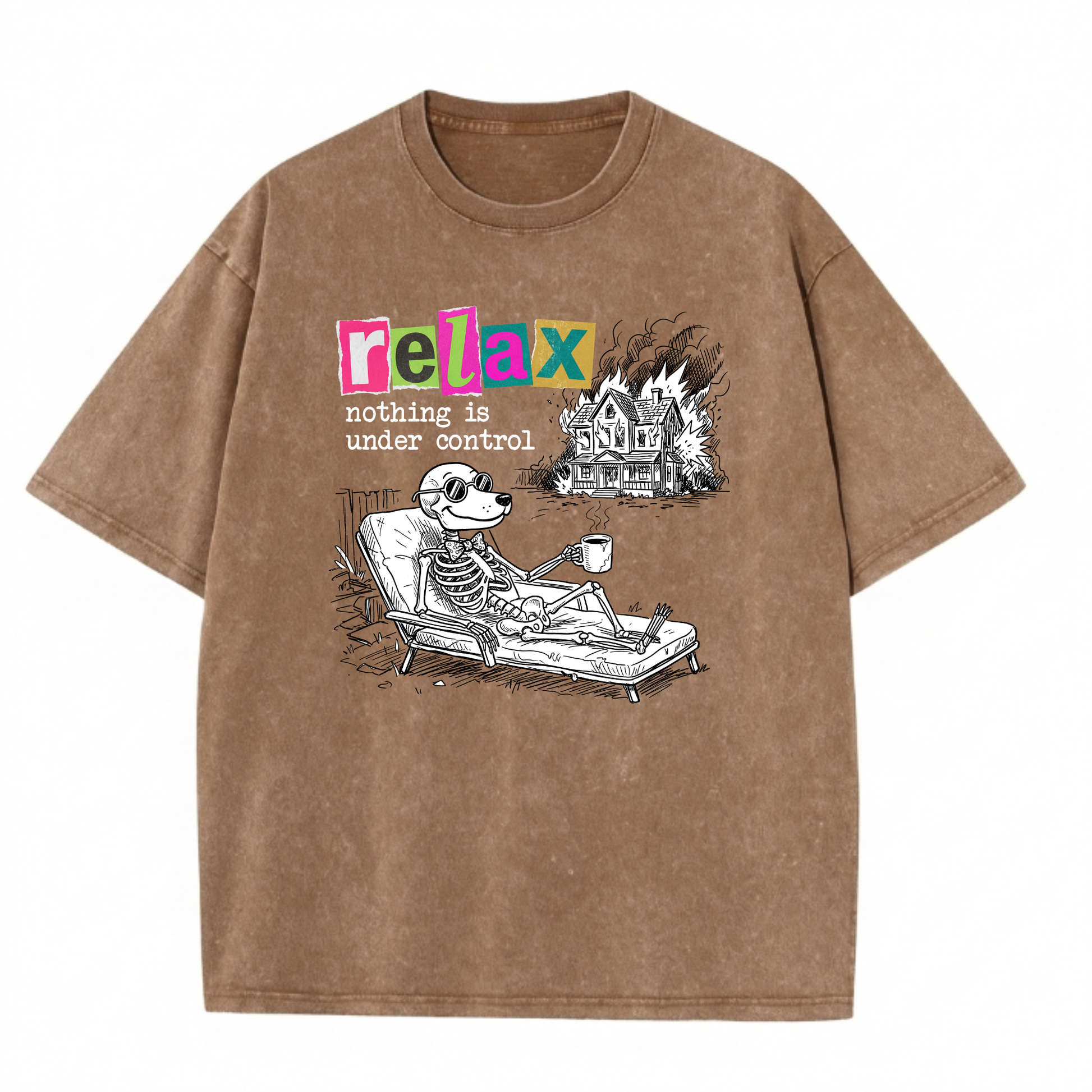 ChaoticClub Nothing Is Under Control Dog Washed T-Shirt, vintage oversized graphic tee featuring a dog skeleton in sunglasses lounging with coffee while a house burns in the background and funny sarcastic text on premium washed cotton fabric