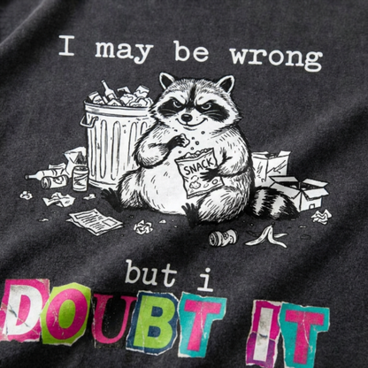 ChaoticClub I May Be Wrong Raccoon Washed T-Shirt