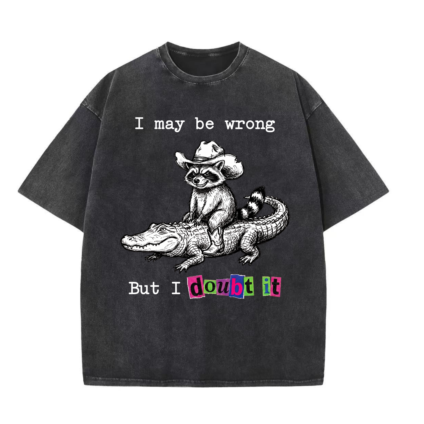 ChaoticClub I May Be Wrong But I Doubt It Raccoon Washed T-Shirt, vintage oversized graphic tee with a funny sarcastic raccoon design on premium washed cotton fabric