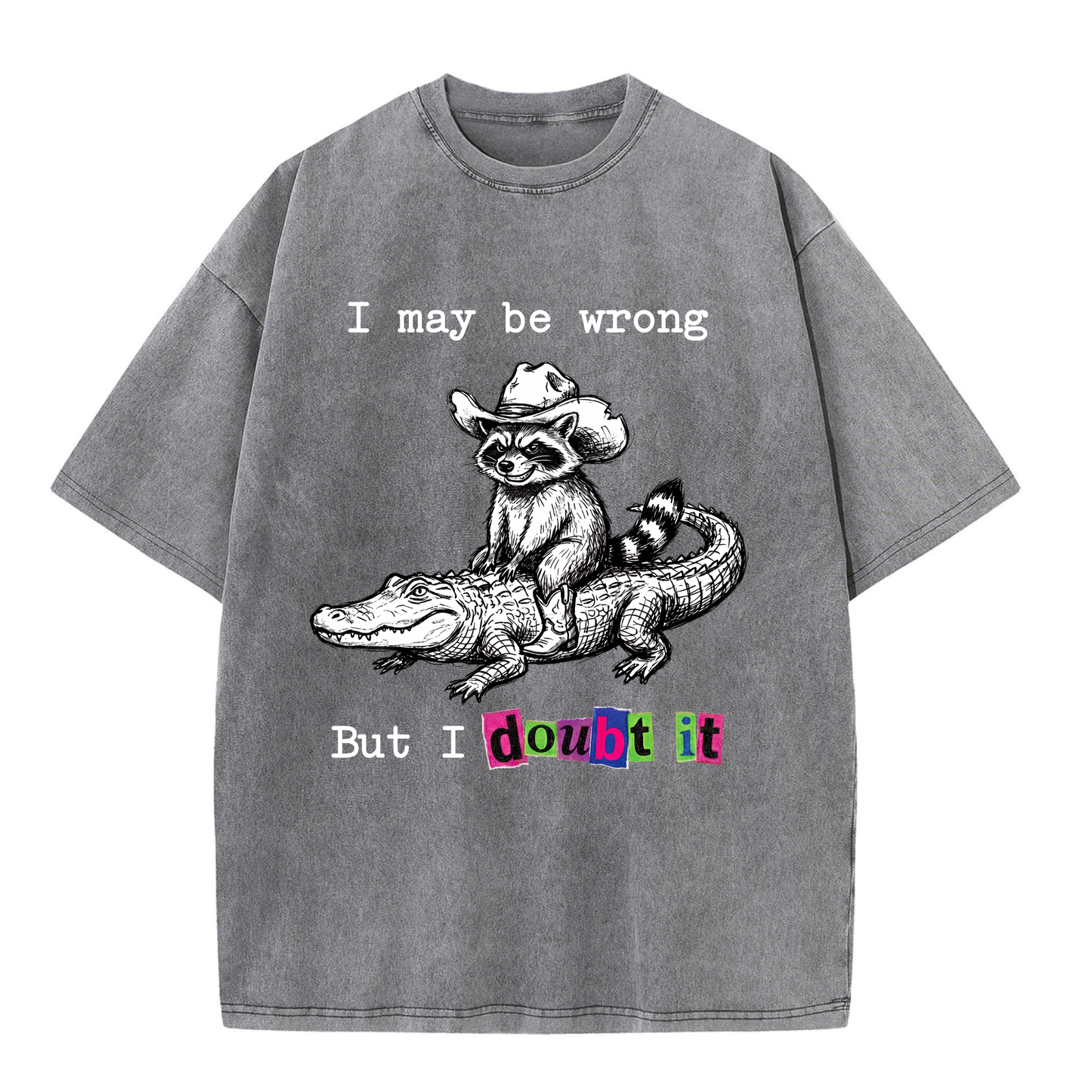 ChaoticClub I May Be Wrong But I Doubt It Raccoon Washed T-Shirt, vintage oversized graphic tee with a funny sarcastic raccoon design on premium washed cotton fabric