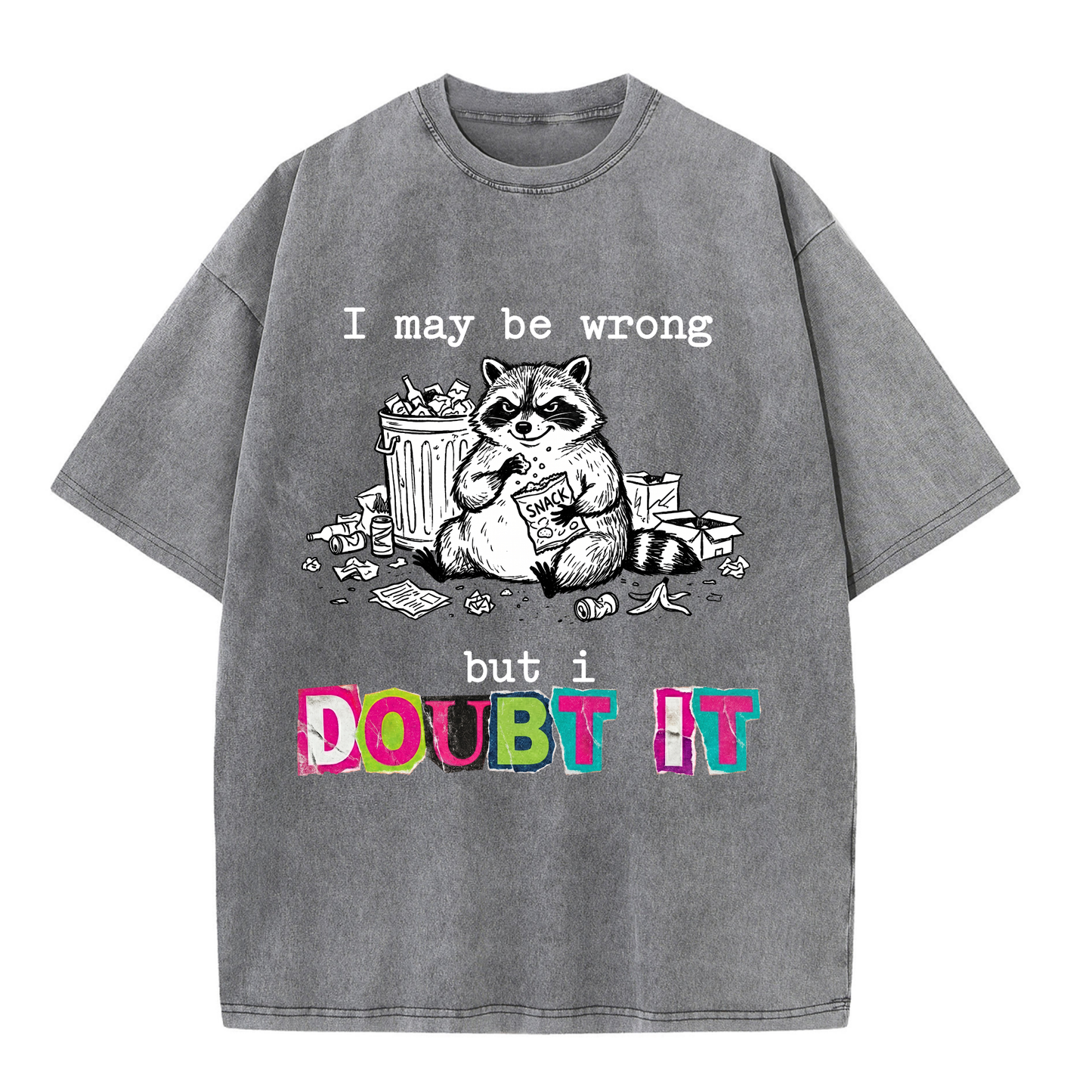 ChaoticClub I May Be Wrong Raccoon Washed T-Shirt, vintage oversized graphic tee featuring a funny raccoon illustration on premium washed cotton fabric