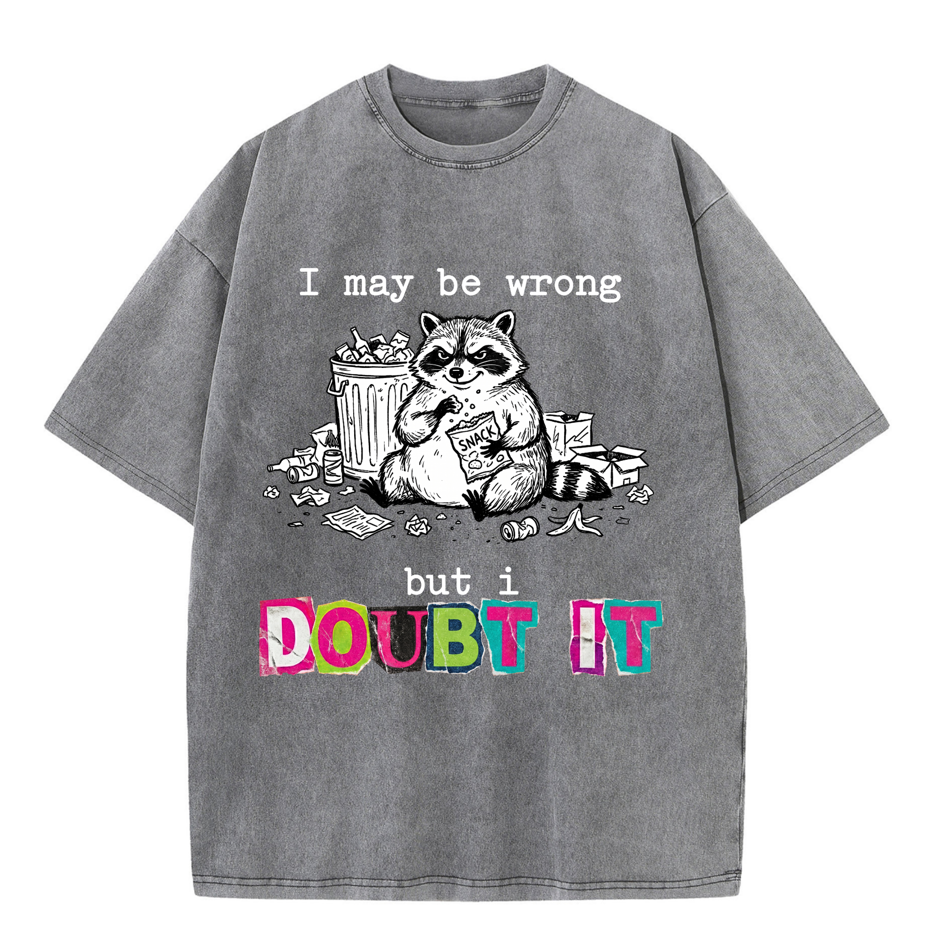 ChaoticClub I May Be Wrong Raccoon Washed T-Shirt, vintage oversized graphic tee featuring a funny raccoon illustration on premium washed cotton fabric