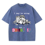 ChaoticClub I May Be Wrong Raccoon Washed T-Shirt, vintage oversized graphic tee featuring a funny raccoon illustration on premium washed cotton fabric