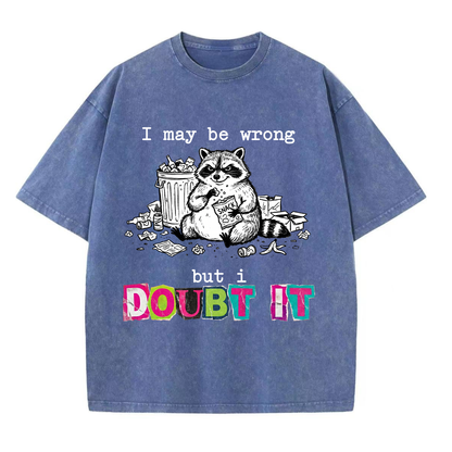 ChaoticClub I May Be Wrong Raccoon Washed T-Shirt, vintage oversized graphic tee featuring a funny raccoon illustration on premium washed cotton fabric