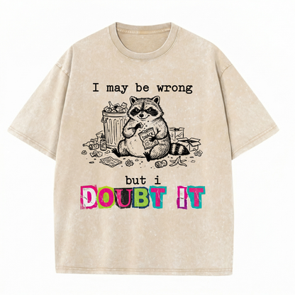 ChaoticClub I May Be Wrong Raccoon Washed T-Shirt, vintage oversized graphic tee featuring a funny raccoon illustration on premium washed cotton fabric
