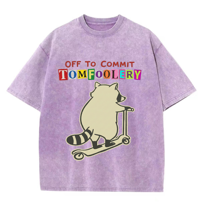 ChaoticClub Off To Commit Tomfoolery Raccoon Wash T-Shirt