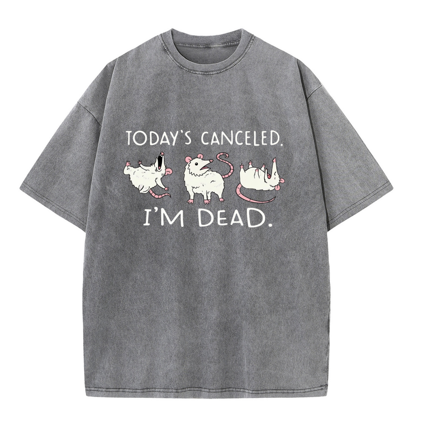Chaoticclub Today's Canceled I'm Dead Funny Possum Wash T-shirt
