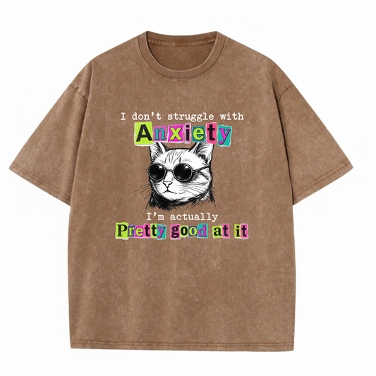 ChaoticClub I Don't Struggle With Anxiety I'm Actually Pretty Good At It Cat Washed T-Shirt