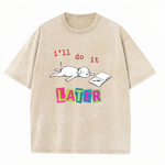 ChaoticClub I'll Do It Dog Washed T-Shirt, vintage oversized graphic tee featuring a lazy dog splooting next to a notebook with funny sarcastic text on premium washed cotton fabric