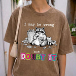ChaoticClub I May Be Wrong Raccoon Washed T-Shirt, vintage oversized graphic tee featuring a funny raccoon illustration on premium washed cotton fabric