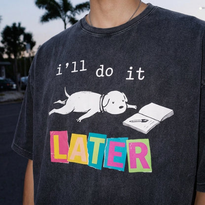 ChaoticClub I'll Do It Dog Washed T-Shirt, vintage oversized graphic tee featuring a lazy dog splooting next to a notebook with funny sarcastic text on premium washed cotton fabric