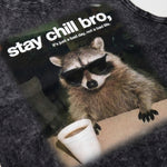 ChaoticClub Stay Chill Bro Raccoon Wash Tanktop